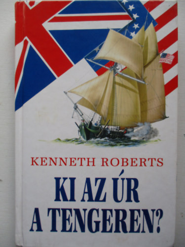 Kenneth Roberts - Ki az �r a tengeren?