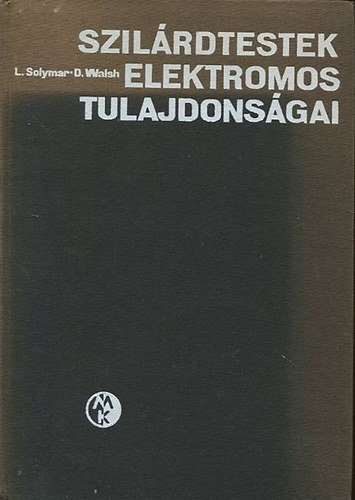 L. Solymar; D. Walsh - Szilrdtestek elektromos tulajdonsgai