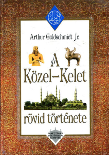 Szerző Arthur Goldschmidt Jr. Szerkesztő Simonits Mária Fordító Komáromy Rudolf - ---