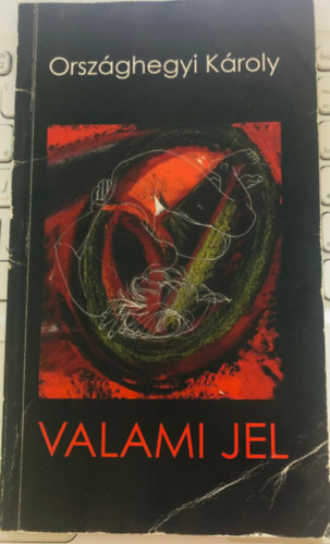 Orsz�ghegyi K�roly - Valami jel