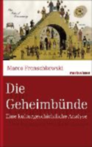 Marco Frenschkowski - Die Geheimb�nde