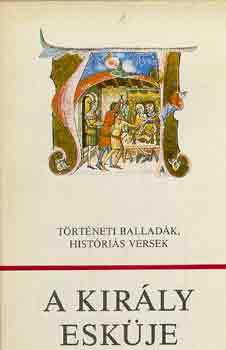 K�roly M�rta  (v�logatta) - A kir�ly esk�je - t�rt�nelmi ballad�k, hist�ri�s versek