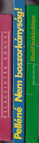 Pelle Jzsefn, Halsz Zoltn Csizmadia Lszl - 3 db szakcsknyv: Mesl szakcsknyv + Nem boszorknysg! + Palacsintk knyve 222 recept