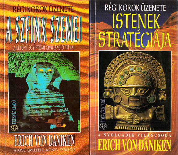 Erich Von Daniken - A Szfinx szemei + Istenek stratgija (2 ktet)