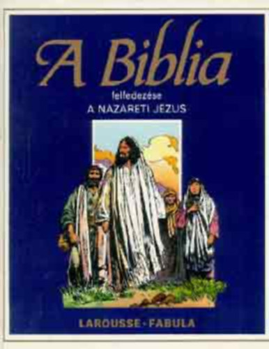 �tienne Dahler - A Biblia felfedez�se: �jsz�vets�g 1. (A N�z�reti J�zus)