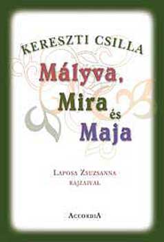 Kereszti Csilla - M�lyva, Mira �s Maja