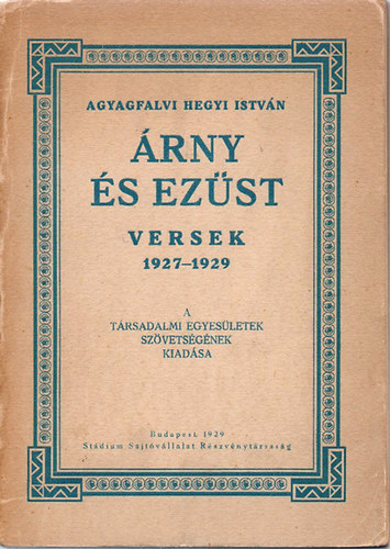 Agyagfalvi Hegyi István - Árny és ezüst - Versek 1927-1929