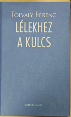 Tolvaly Ferenc - Lélekhez a kulcs