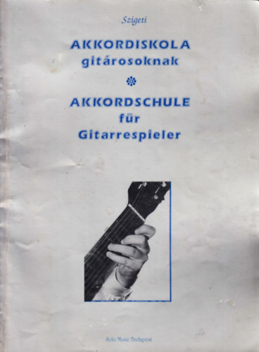 Szigeti K�roly - Akkordiskola git�rosoknak (magyar-n�met nyelv�)