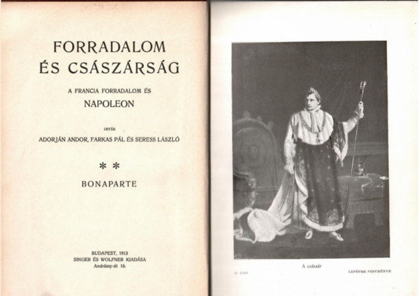 2 db a "Forradalom s csszrsg sorozatbl: Farkas Pl: A francia forradalom I. + Seress Lszl:Bonaparte II.