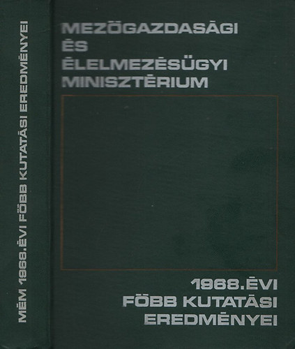 A Mez�gazdas�gi �s �lelmez�s�gyi Miniszt�rium 1968.�vi f�bb kutat�si eredm�nyei