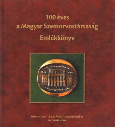 100 éves a Magyar Szemorvostársaság Emlékkönyv