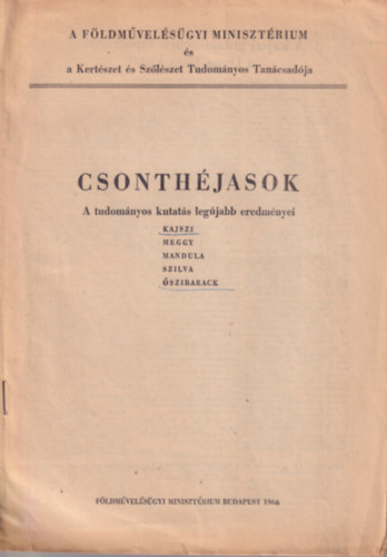 Dr. Feyér Piroska - Csonthéjasok (A tudományos kutatás legújabb eredményei: kajszi, meggy, mandula, szilva, őszibarack)