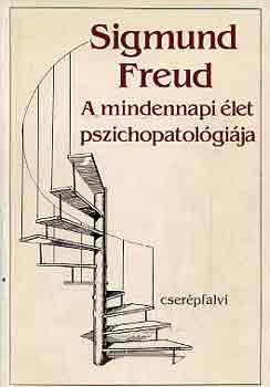 Sigmund Freud - A mindennapi �let pszichopatol�gi�ja