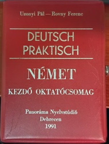 Rovny Ferenc Uzsonyi Pál - Deutsch Praktisch (Német kezdő oktatócsomag: Német nyelvkönyv, útiszótár, társalgási zsebkönyv + Szövegkazetta + Szókazetta)