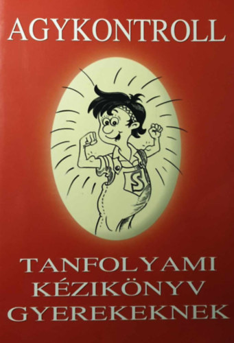 Domjn Lszl dr. - Agykontroll - Tanfolyami kziknyv gyerekeknek