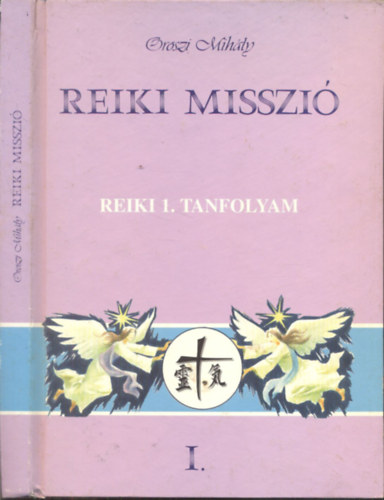 Oroszi Mihly - Reiki misszi I. (alrt)