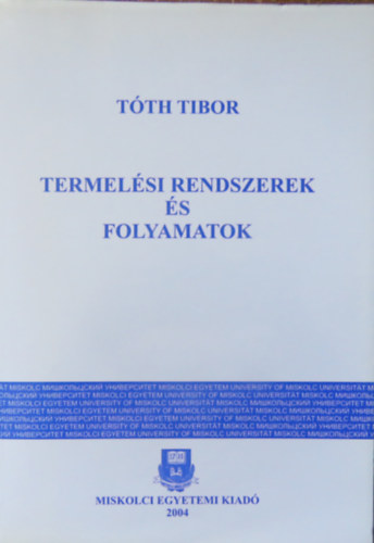 Tth Tibor - Termelsi rendszerek s folyamatok - A termelsinformatika alapjai