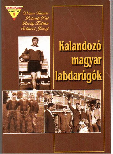 Dnes-Peterdi-Rocky-Selmeci - Kalandoz magyar labdargk