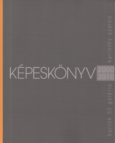 Horvth Kroly, Vrosi Hdi Frenk Zsolt - Kpesknyv 2000-2010 (Bartk 32 Galria - Kartinhy Szalon)