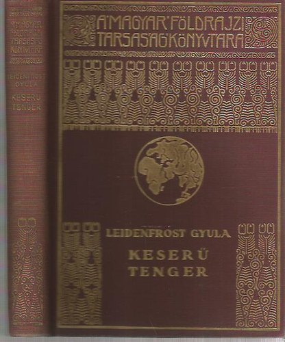 Szerz Leidenfrost Gyula Szerkeszt Cholnoky Jen - Keser tenger     - 56 fekete-fehr fotval illusztrlva. Kszlt a Franklin-Trsulat nyomdjban.