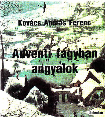 Kovács András Ferenc - Adventi fagyban angyalok