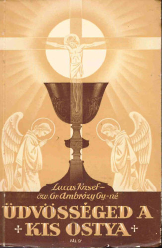 Lucas J�zsef; �zv. Gr. Ambr�zy Gy.-n� - �dv�ss�ged a kis ostya