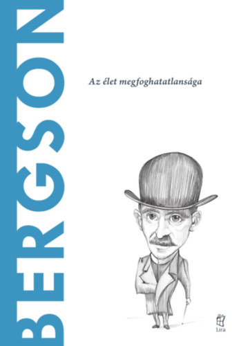 Antonio Dopazo Gallego - Bergson - Az élet megfoghatatlansága