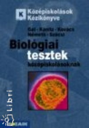Dr. K�nitz J�zsef, Dr. Kov�cs L�szl�, Dr. N�meth Endre, Sz�csi Szilveszter G�l B�la - Biol�giai tesztek k�z�piskol�soknak