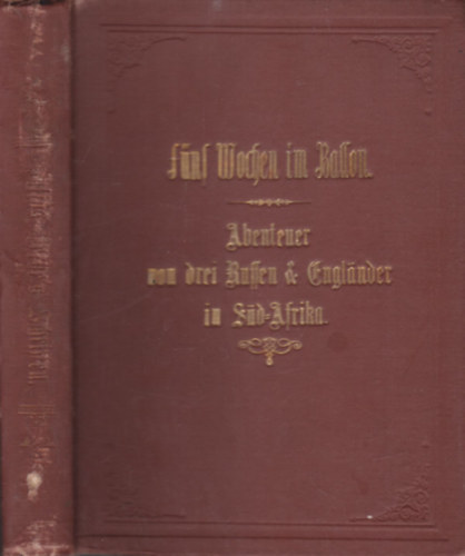 Julius Verne - Fünf wochen im Ballon - Abenteuer von drei Russen und drei Englandern in Süd-Afrika (2 mű egybekötve)