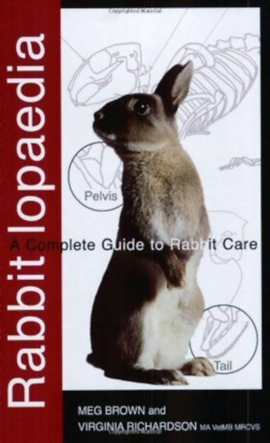 Meg Brown- Virginia Richardson - Rabbitlopaedia: A Complete Guide to Rabbit Care (nyulak gondozása)
