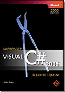 John Sharp - Microsoft Visual C # 2005. Lépésről lépésre + CD-ROM