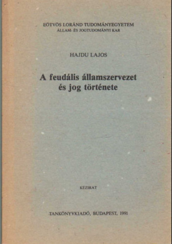 Hajdu Lajos - A feudlis llamszervezet s jog trtnete