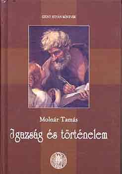 Molnár Tamás - Igazság és történelem