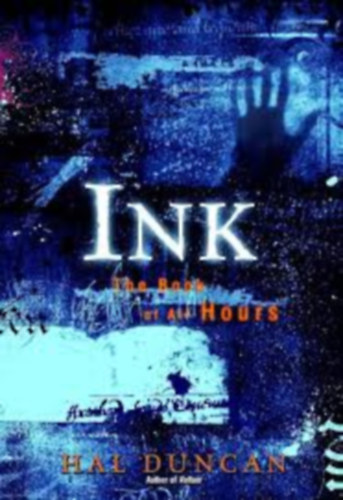 Hal Duncan - Ink (The Book of All Hours) I-II.
