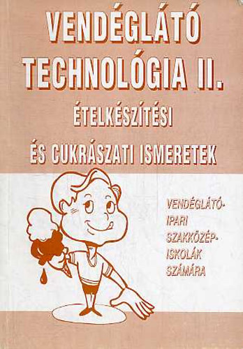 Kzgazdasgi s Jogi Kiad - Vendglt technolgia II. telksztsi s cukrszati ismeretek