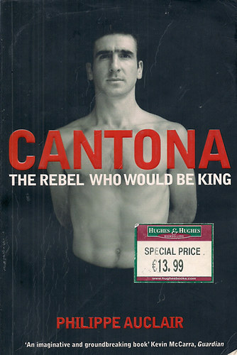 Auclair Philippe - Cantona The rebel who would be king