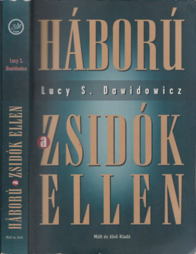 Lucy S. Dawidowicz - Háború a zsidók ellen (1933-1945)
