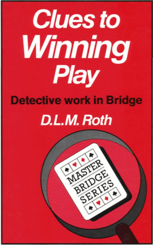 D.L.M. Roth - Clues to Winning Play