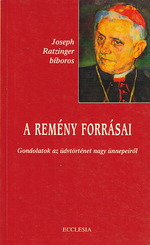 Joseph Ratzinger - A rem�ny forr�sai