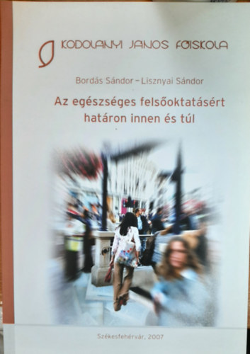 Lisznyai Sándor Bordás Sándor (szerk.) - Az egészséges felsőoktatásért határon innen és túl