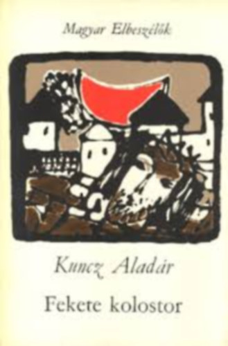 Kuncz Aladár - A fekete kolostor