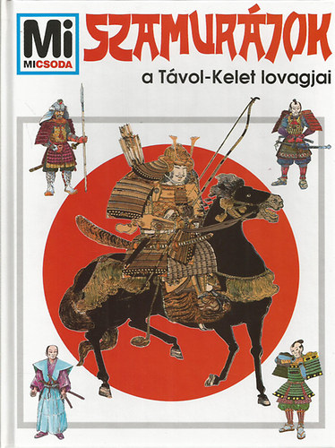 Dr.Wolfgang Tarnowski - Szamurjok: A Tvol-Kelet lovagjai (Mi micsoda 20.)