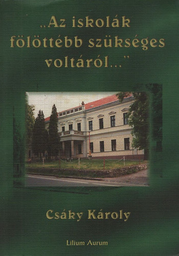 Csky Kroly - "Az iskolk flttbb szksges voltrl..."- Negyedszzad a katedrn