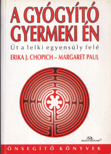 Erika J. Chopich; Margaret Paul - A gygyt gyermeki n