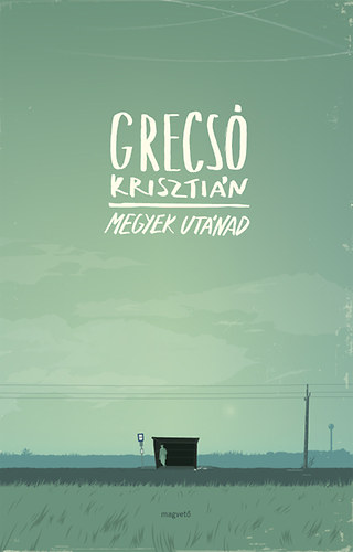 Grecs Krisztin - Megyek utnad