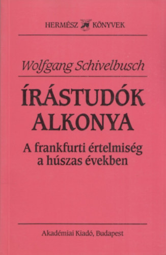 Wolfgang Schivelbusch - rstudk alkonya (A frankfurti rtelmisg a hszas vekben)