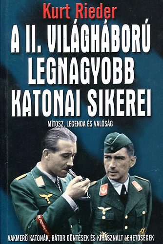 Kurt Reider - A II. vilghbor legnagyobb katonai sikerei