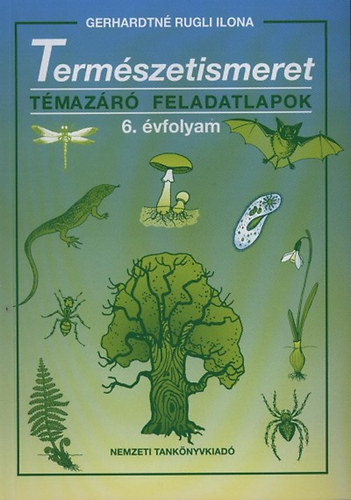 Gerhardtné Rugli Ilona - Természetismeret témazáró feladatlapok 6.évfolyam