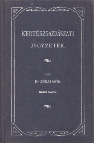 Jkai Mr - Kertszgazdszati jegyzetek (reprint)